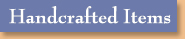 Handcrafted Items